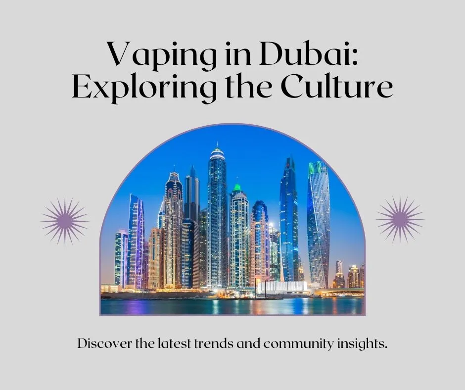 Exploring-the-Vape-Culture-in-Dubai-Community-and-Trends